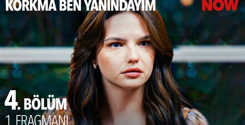 Korkma Ben Yanındayım 4.Bölüm Fragmanı