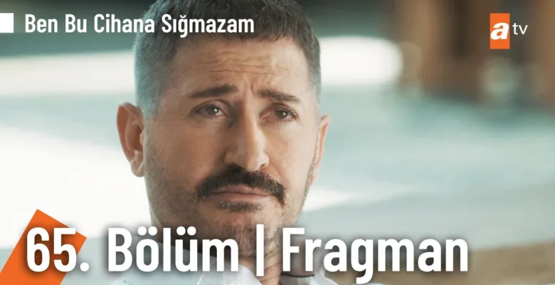 Ben Bu Cihana Sığmazam 65.Bölüm Fragmanı