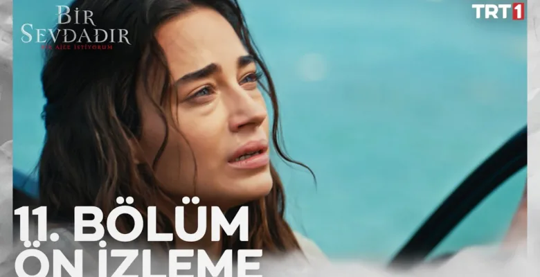 Bir Sevdadır 11.Bölüm Fragmanı
