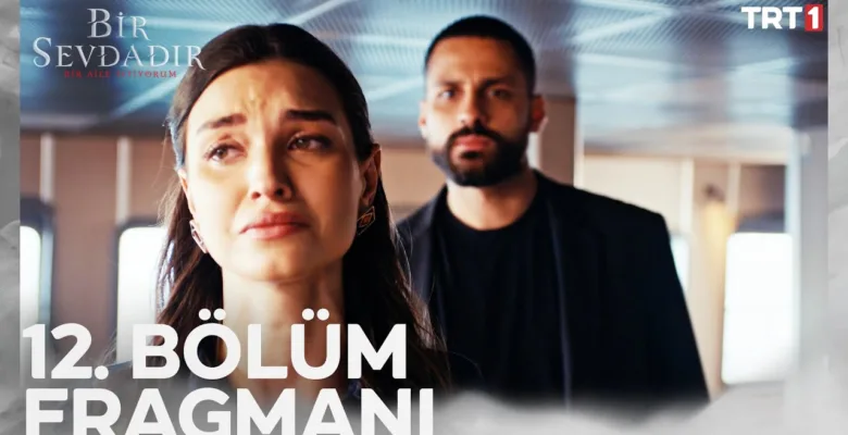 Bir Sevdadır 12.Bölüm Fragmanı