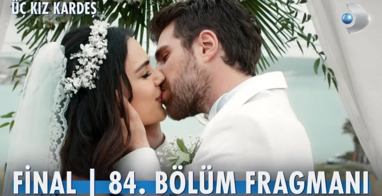 Üç Kız Kardeş 84.Bölüm Fragmanı (Final)