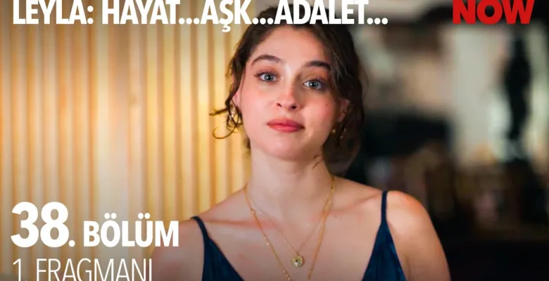 Leyla: Hayat Aşk Adalet 38.Bölüm Fragmanı