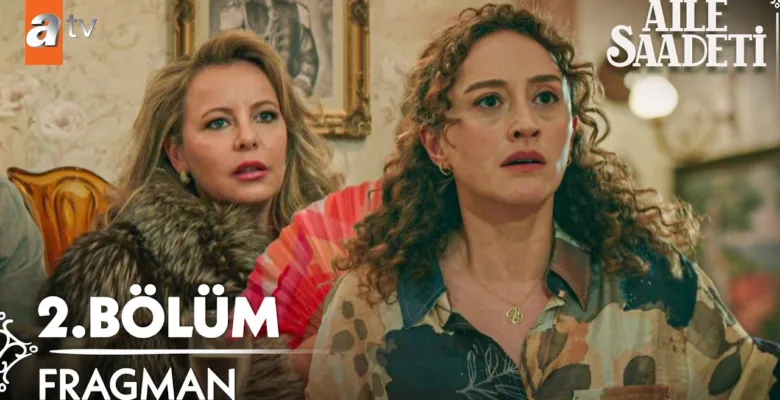 Aile Saadeti 2.Bölüm Fragmanı