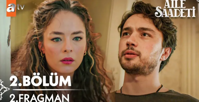 Aile Saadeti 2.Bölüm 2. Fragmanı