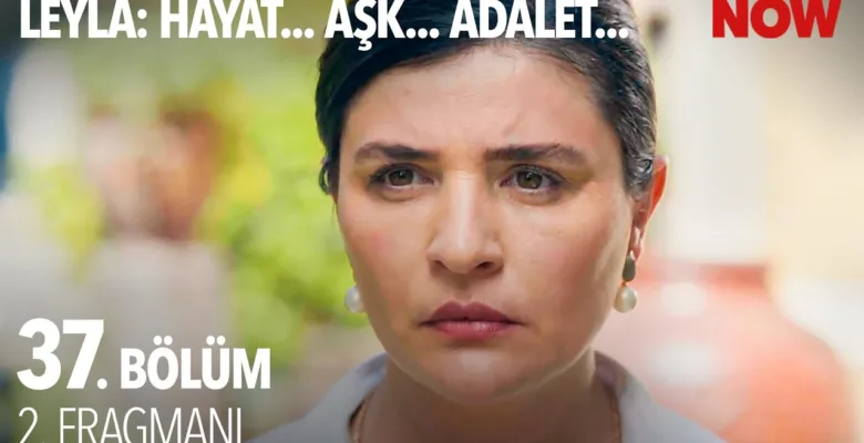 Leyla: Hayat Aşk Adalet 37.Bölüm 2. Fragmanı