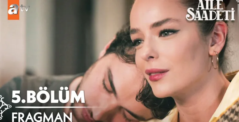 Aile Saadeti 5.Bölüm Fragmanı