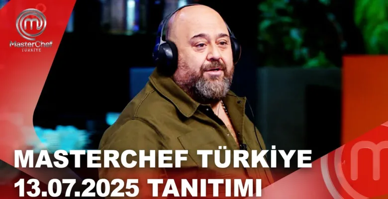 MasterChef Türkiye 13.07.2025 Fragmanı