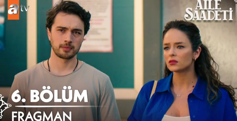 Aile Saadeti 6.Bölüm Fragmanı