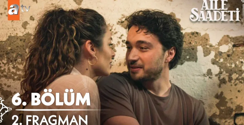 Aile Saadeti 6.Bölüm 2. Fragmanı