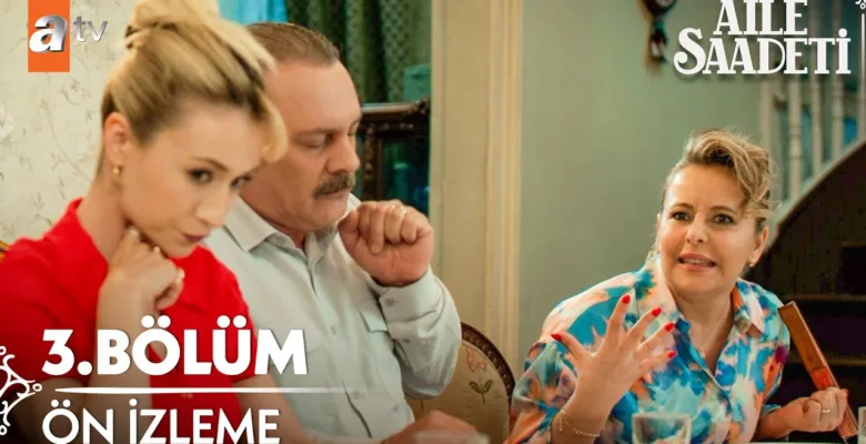 Aile Saadeti 3.Bölüm Önizleme