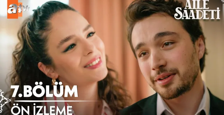 Aile Saadeti 7.Bölüm Önizleme