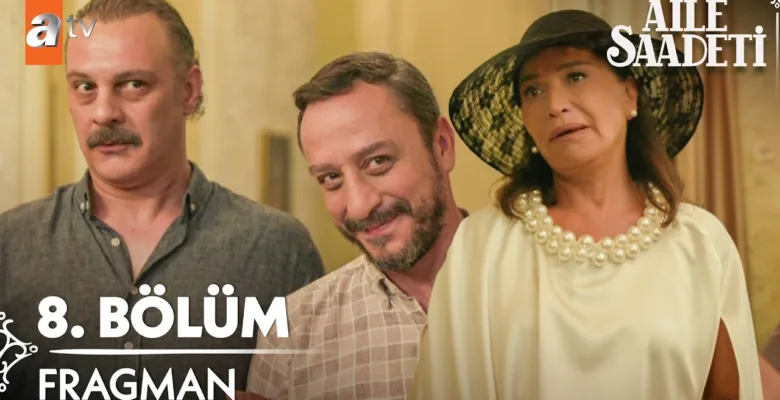 Aile Saadeti 8.Bölüm Fragmanı