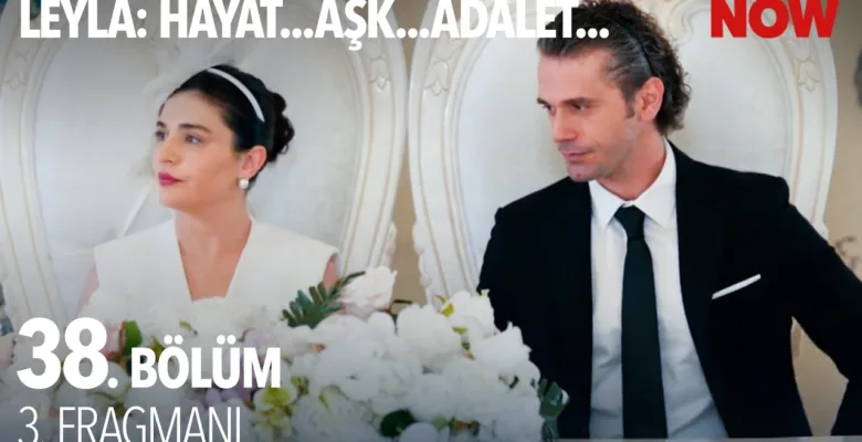 Leyla: Hayat Aşk Adalet 38.Bölüm 3. Fragmanı