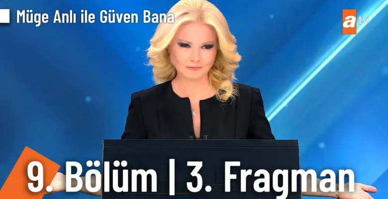 Müge Anlı ile Güven Bana 9. Bölüm 3. Fragmanı
