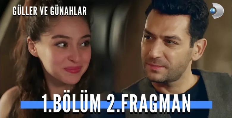 Güller ve Günahlar 1.Bölüm 2. Fragmanı (Yeni Dizi)