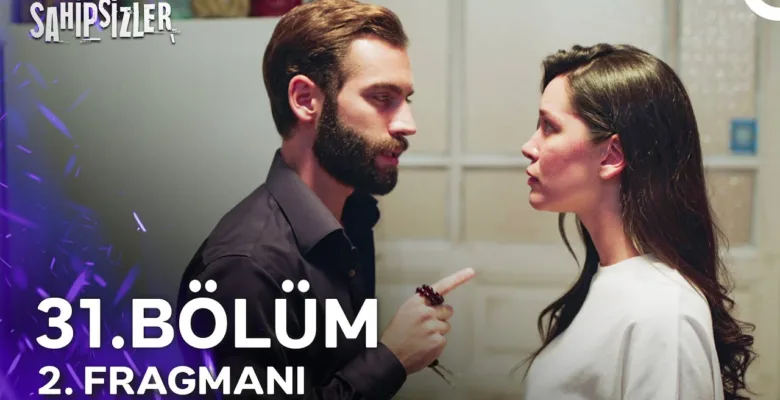Sahipsizler 31.Bölüm 2. Fragmanı
