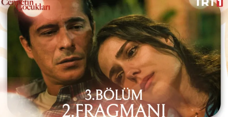 Cennetin Çocukları 3.Bölüm 2. Fragmanı