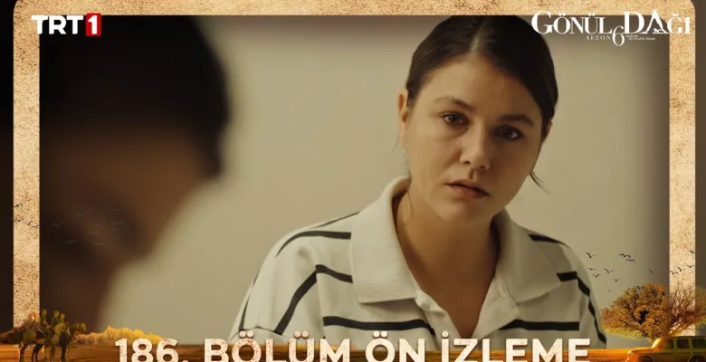 Gönül Dağı 186.Bölüm Önizleme