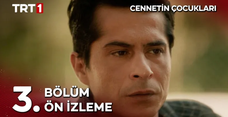 Cennetin Çocukları 3.Bölüm Önizleme