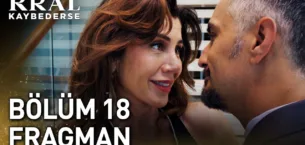 Kral Kaybederse 18.Bölüm Fragmanı