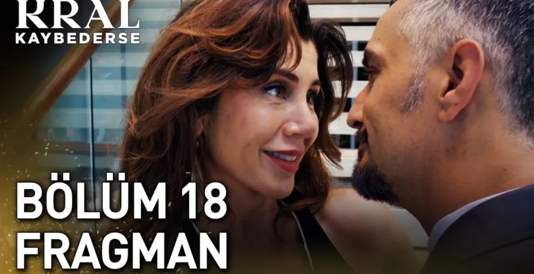 Kral Kaybederse 18.Bölüm Fragmanı