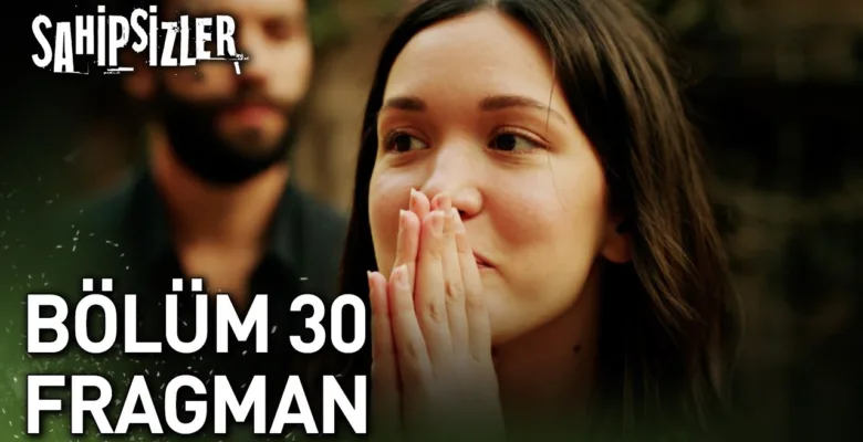Sahipsizler 30.Bölüm Fragmanı