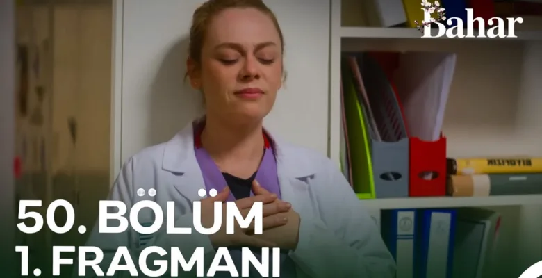 Bahar 50.Bölüm Fragmanı