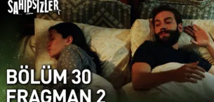 Sahipsizler 30.Bölüm 2. Fragmanı