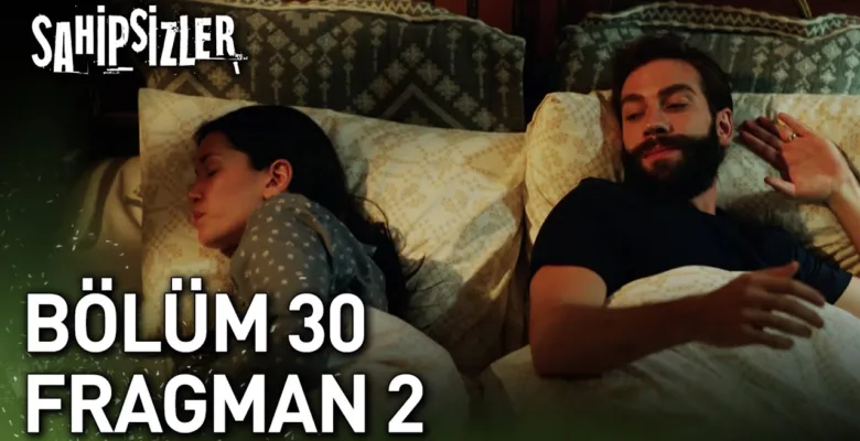 Sahipsizler 30.Bölüm 2. Fragmanı