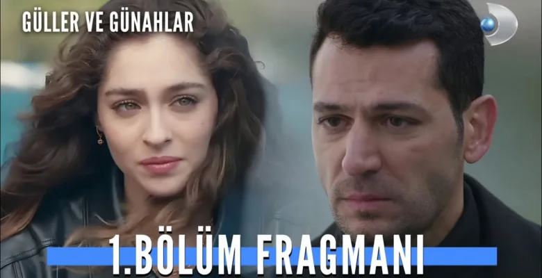 Güller ve Günahlar 1.Bölüm Fragmanı