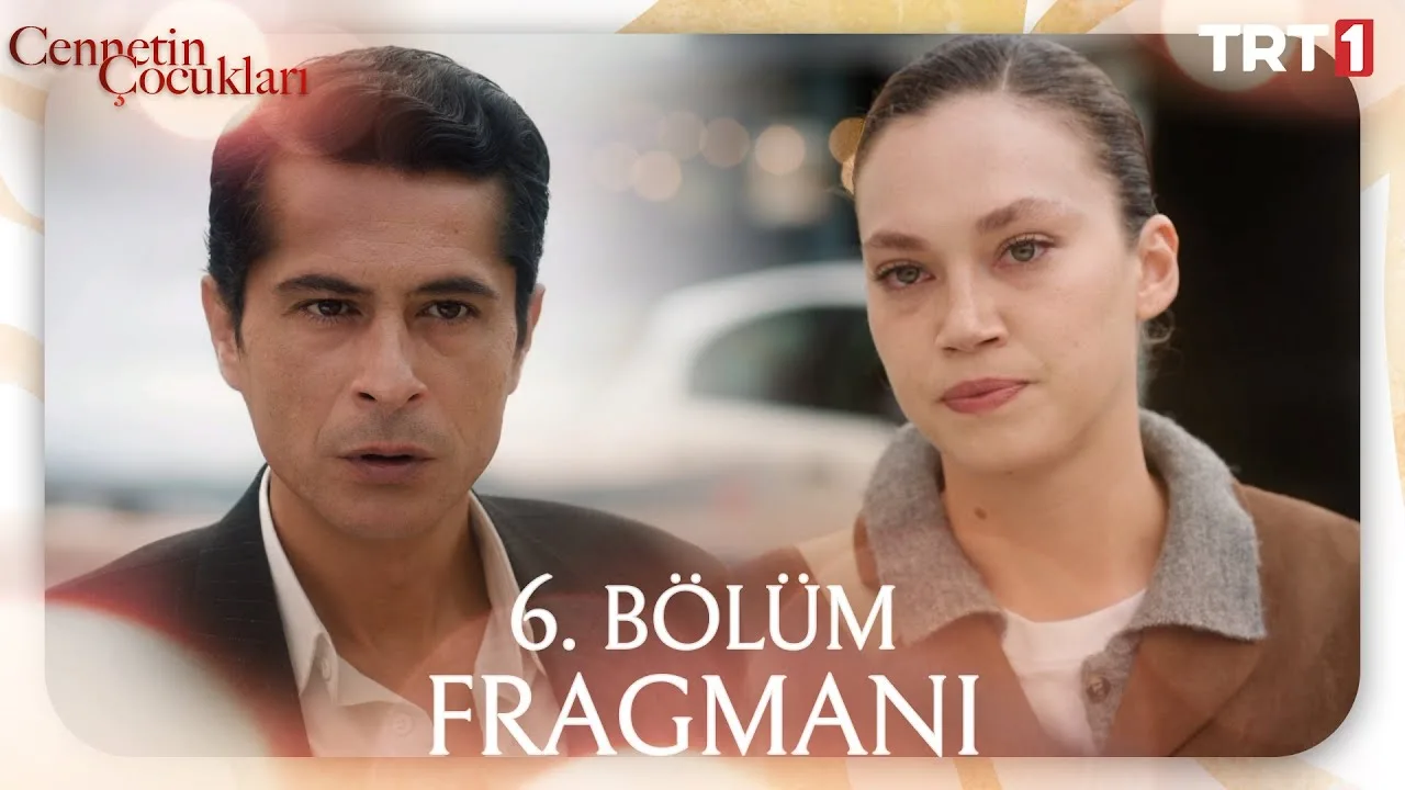 Cennetin Çocukları 6.Bölüm Fragmanı