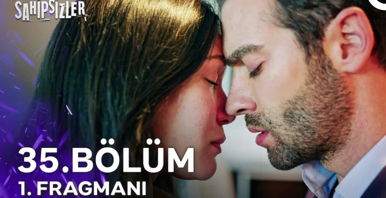Sahipsizler 35.Bölüm Fragmanı