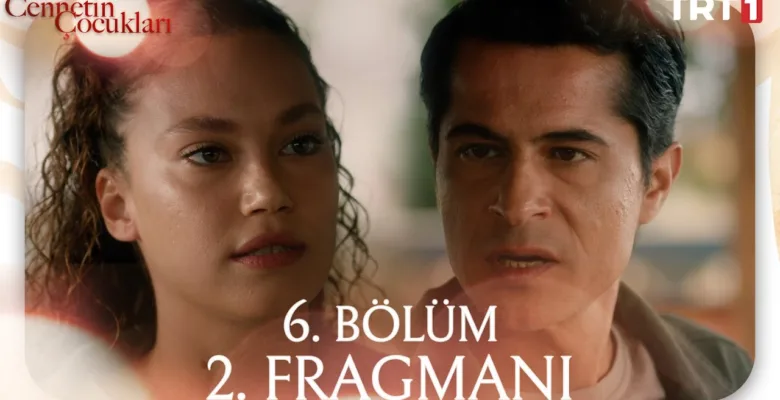 Cennetin Çocukları 6.Bölüm 2. Fragmanı