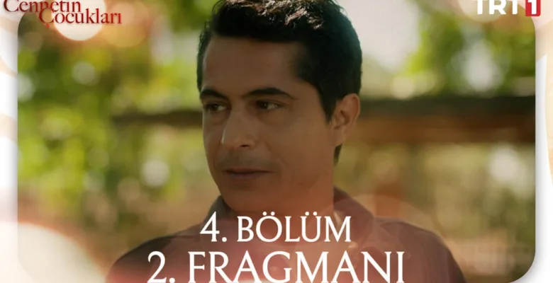 Cennetin Çocukları 4.Bölüm 2. Fragmanı