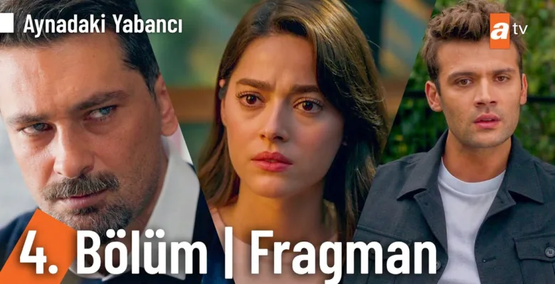 Aynadaki Yabancı 4.Bölüm Fragmanı