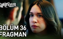 Sahipsizler 36.Bölüm Fragmanı