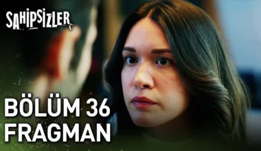Sahipsizler 36.Bölüm Fragmanı