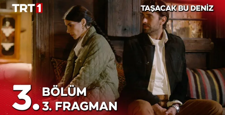Taşacak Bu Deniz 3.Bölüm 3. Fragmanı