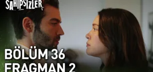 Sahipsizler 36.Bölüm 2. Fragmanı