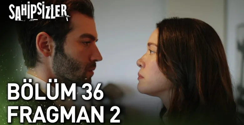 Sahipsizler 36.Bölüm 2. Fragmanı