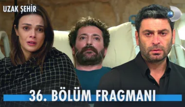 Uzak Şehir 36.Bölüm Fragmanı