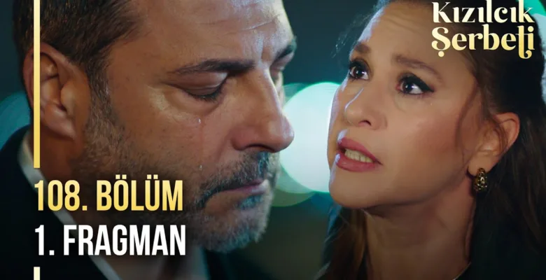 Kızılcık Şerbeti 108.Bölüm Fragmanı