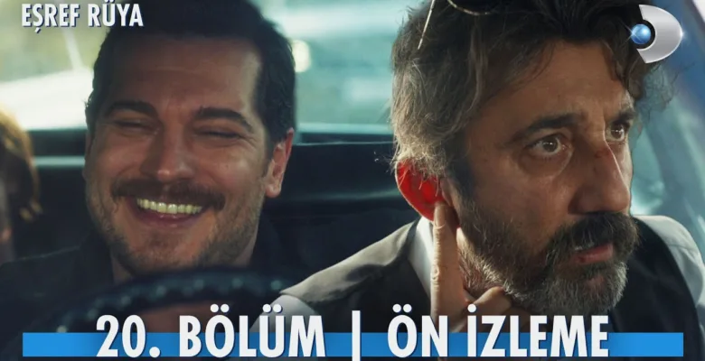 Eşref Rüya 20.Bölüm Önizleme Eşref Rüya 20.Bölüm Önizleme