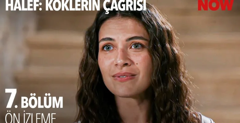 Halef: Köklerin Çağrısı 7.Bölüm Önizleme Halef: Köklerin Çağrısı 7.Bölüm Önizleme