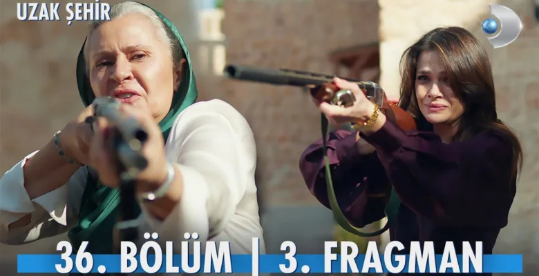 Uzak Şehir 36.Bölüm 3. Fragmanı