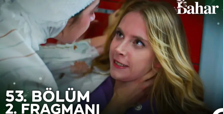 Bahar 53.Bölüm 2. Fragmanı