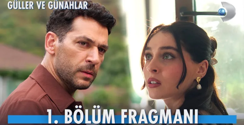 Güller ve Günahlar 1.Bölüm Önizleme (Yeni Dizi)