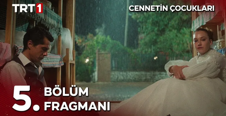 Cennetin Çocukları 5.Bölüm Fragmanı