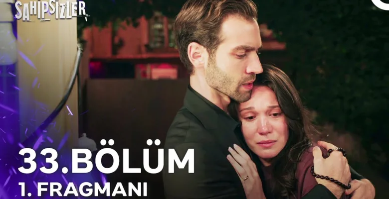 Sahipsizler 33.Bölüm Fragmanı