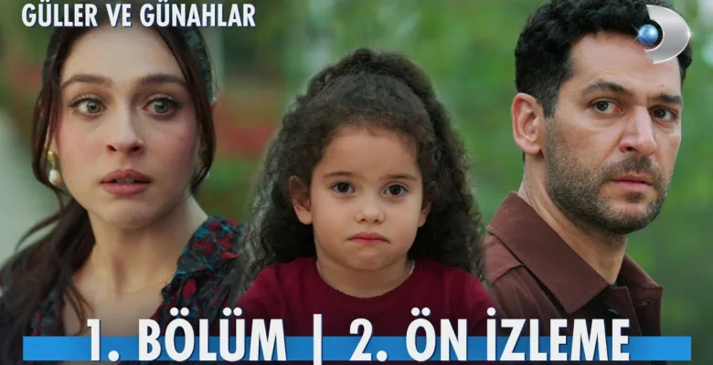 Güller ve Günahlar 1.Bölüm 2. Önizleme (Yeni Dizi)